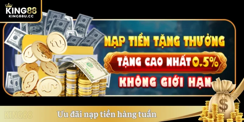 Khuyến mãi KING88 tăng giá trị nạp hàng tuần