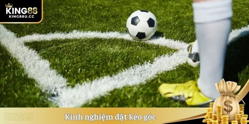 Kinh nghiệm đặt kèo góc