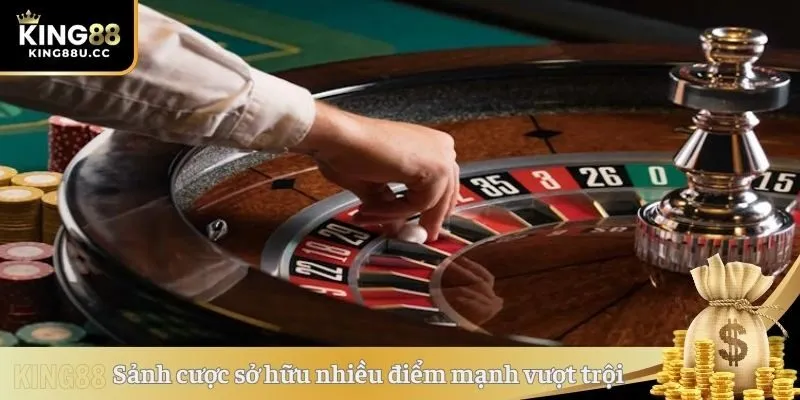 Sảnh cược sở hữu nhiều điểm mạnh vượt trội