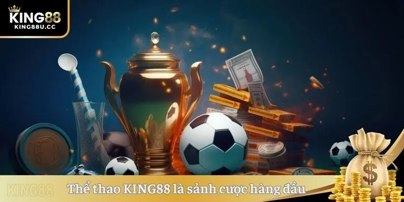 Thể thao KING88 là sảnh cược hàng đầu