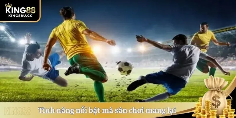 Tính năng nổi bật mà sân chơi mang lại